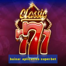 baixar aplicativo superbet